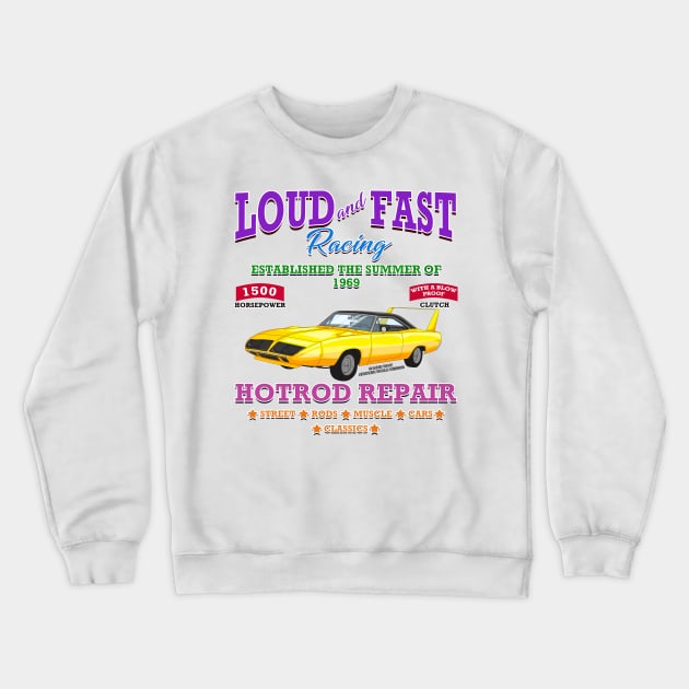 Loud & Fast Racing Hot Rod Repair Muscle Car Novelty Gift Crewneck Sweatshirt by Airbrush World